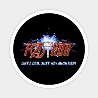 FaTHOR, LIKE A DAD,ONLY MIGHTIER! Magnet
